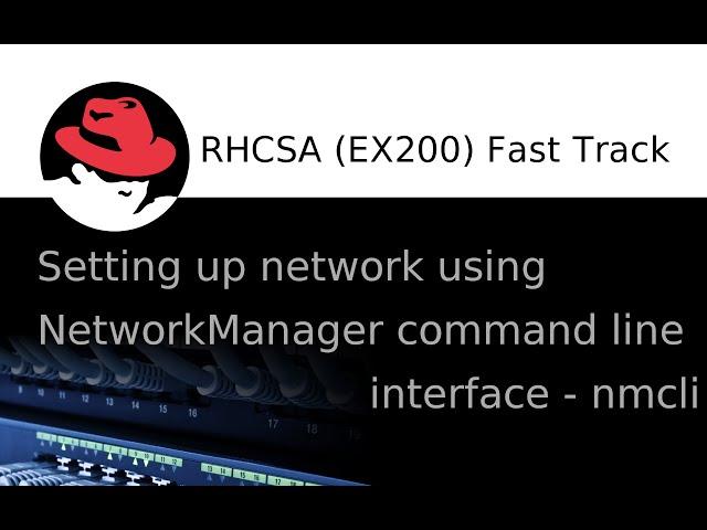 Setting up network using a NetworkManager command line interface (nmcli) in Red Hat 7