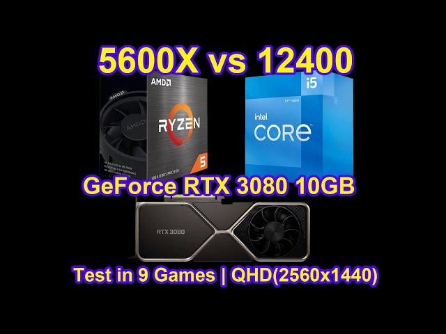 Ryzen 5 5600X vs Core i5 12400 + GeForce RTX 3080 10GB - Test in 9 Games | QHD(2560x1440)