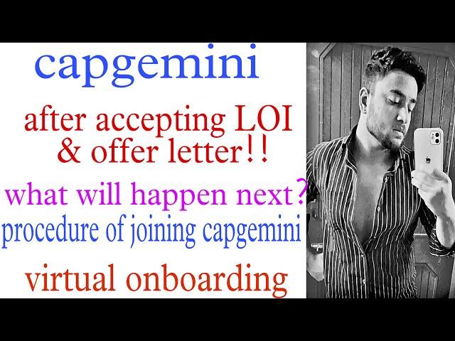 what will happen after accepting LOI from capgemini|after offer letter capgemini detailed discussion