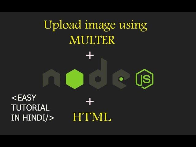 How To Upload File Using Multer In Node.Js IN HINDI