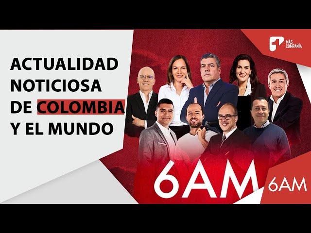 EN VIVO | 6 AM de Caracol Radio, noticias y actualidad de Colombia y el mundo