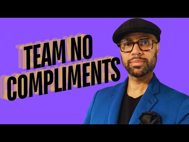 Why You DON”T Get COMPLIMENTS!