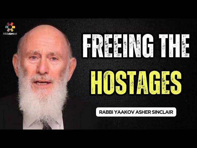 Freeing The Hostages - Parshas Shoftim - Rabbi Yaakov Asher Sinclair