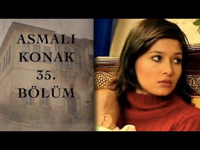 ASMALI KONAK 35. Bölüm