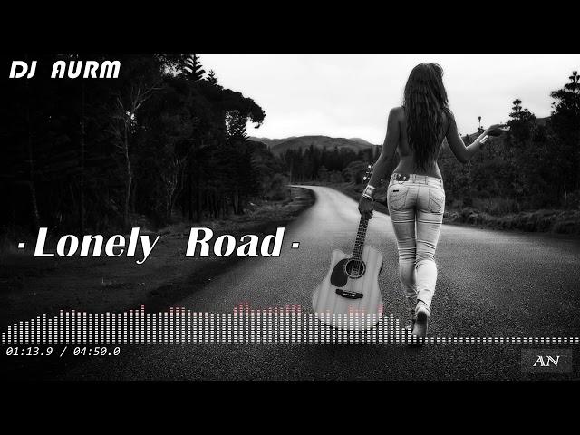 DJ AURM - "Lonely Road" //Original Mix//