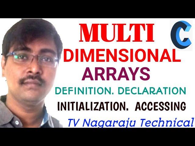 MULTI  DIMENSIONAL ARRAYS || DEFINITION || INITIALIZATION || ACCESSING || C-PROGRAMMING --Lec--36