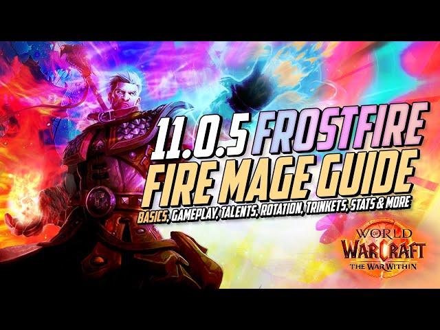 11.0.5 Frostfire Fire Mage Guide | Opener,  Basics, Talents, Gear, AOE Rotation, Advanced, & more