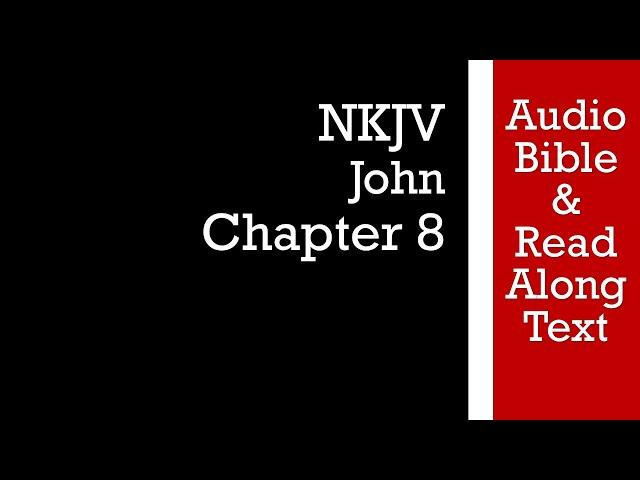 John 8 - NKJV (Audio Bible & Text)