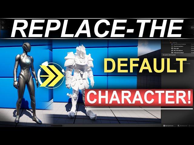 Replacing Unreal 5's DEFAULT Character (60 Seconds!!)