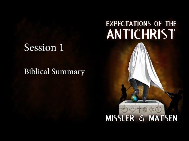 Expectations of the Antichrist - Session 1 - Chuck Missler