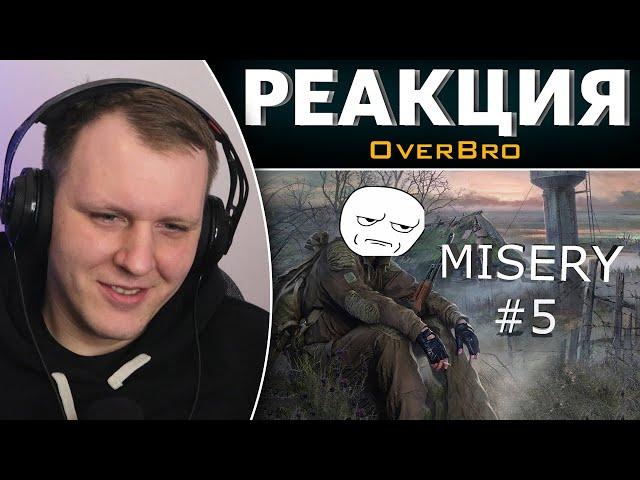 S.T.A.L.K.E.R. MISERY (чёрная дорога #5) | Реакция на OverBro