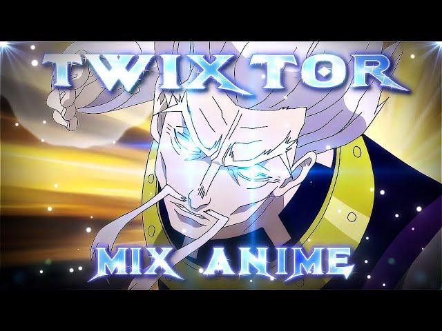 TWIXTOR -  MIX ANIME CLIPS ! 4K