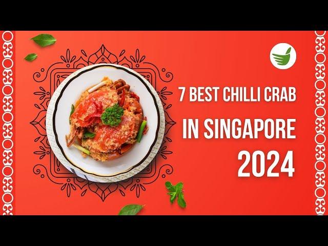 7 BEST CHILLI CRAB IN SINGAPORE 2024: SUPER DELICIOUS!