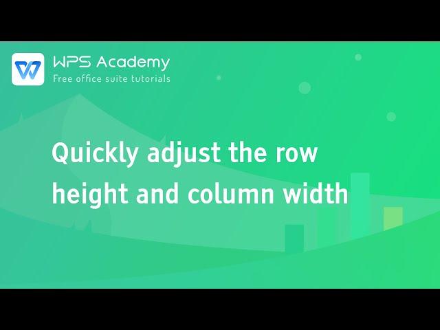 [WPS Academy] 1.7.4 Excel:Quickly adjust the row height and column width