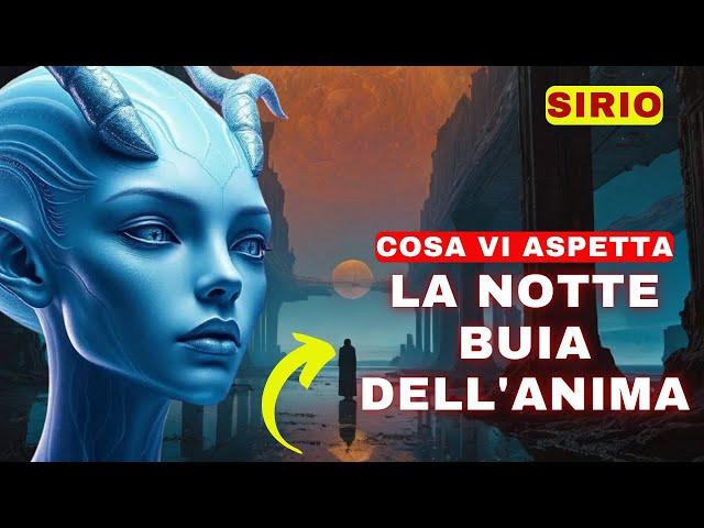 [Sirio] La notte oscura dell'anima: Cosa vi aspetta. Scoprite il risveglio finale!