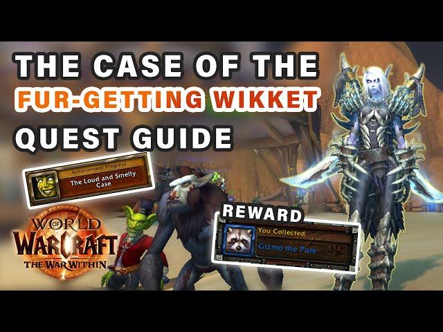 How to do "The Case Of The Fur-Getting Wikket" Quest | The Loud and Smelly Case► WOW: The War Within