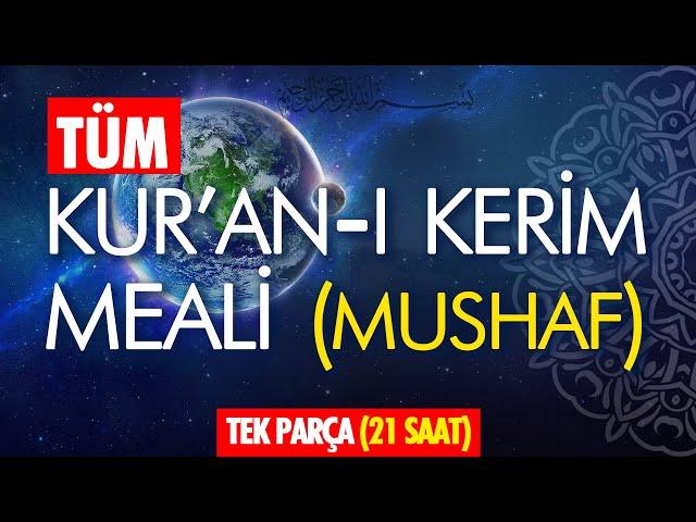 KURAN MEALİ TAMAMI DİNLE, TEK PARÇA, MUSHAF SIRASINA GÖRE... YÜKSEK SES KALİTESİ - TOPLAM 21 SAAT