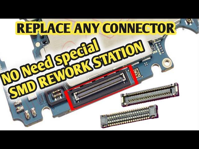 All mobile connector replacement  without special SMD Rework Station