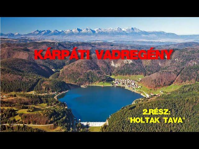 Kárpáti Vadregény 2.rész: "Holtak tava" 2022. /Slovakia/ 4K. 2160p