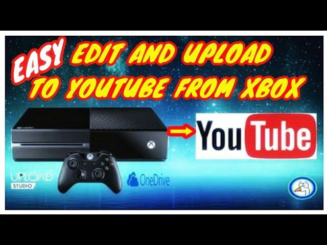 EDIT And UPLOAD To YouTube From Xbox*Upload Studio