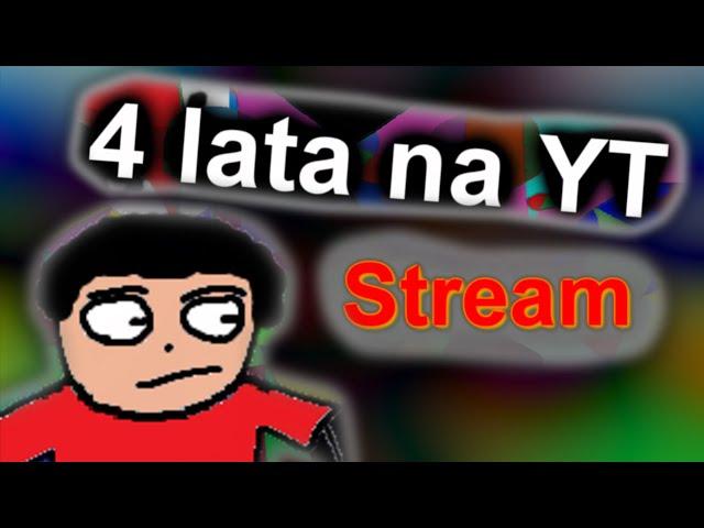 Stream z okazji 4 lat na YouTube (jej)