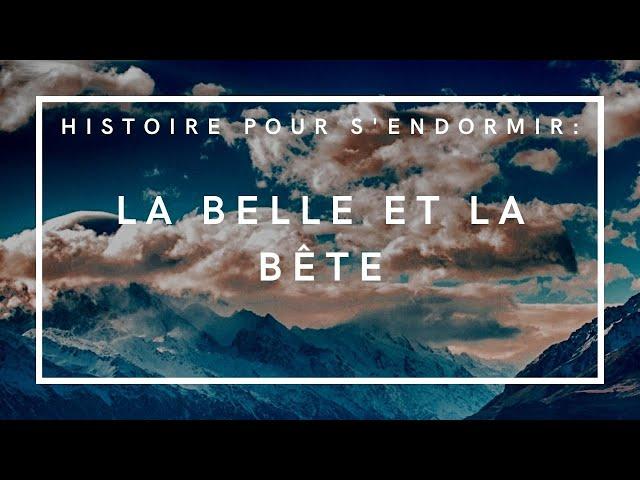 La Belle et la Bête | Histoire pour s'endormir | Livre audio complet