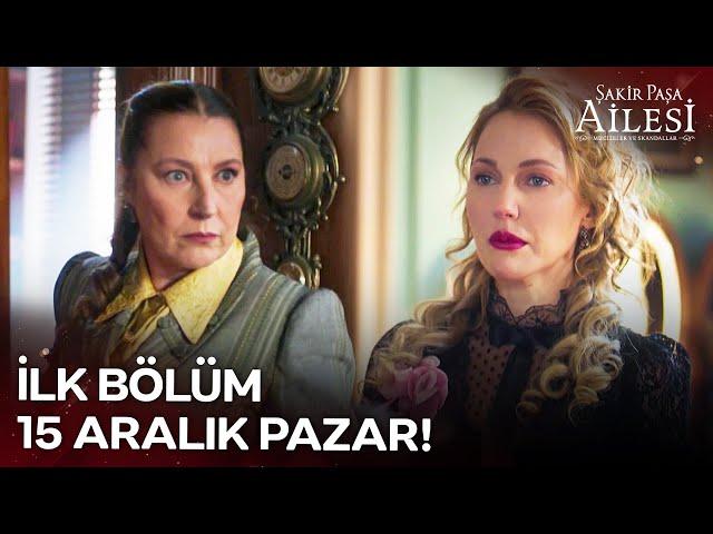 Şakir Paşa Ailesi: Mucizeler ve Skandallar 15 Aralık Pazar NOW'da!