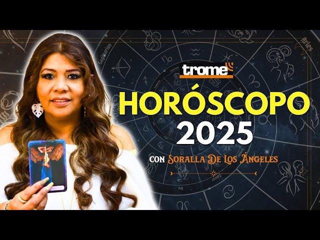 HORÓSCOPO 2025: ¿Cómo le irá a cada SIGNO?  PREDICCIONES 2025 Soralla De Los Ángeles