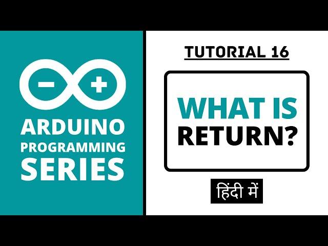 Arduino Programming Series - Tutorial 16 | The Return Keyword [in Hindi]