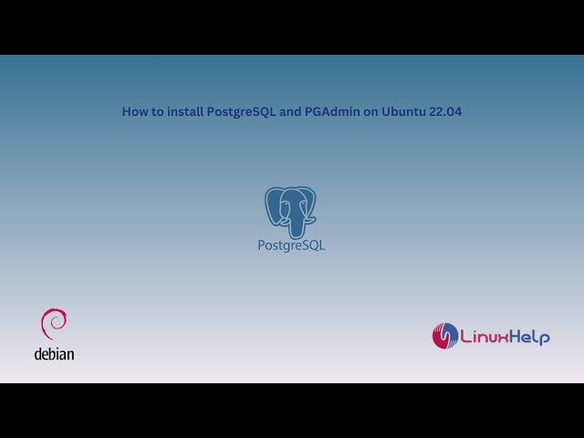 How to install PostgreSQL and PGAdmin on Ubuntu 22.04