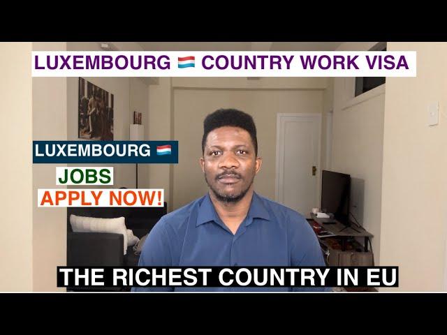 Luxembourg Country Work Visa | apply for jobs in Luxembourg