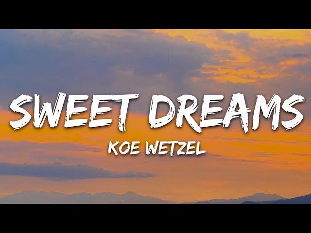 Koe Wetzel - Sweet Dreams (Lyrics)