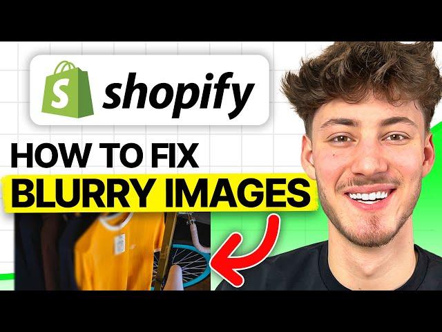 How To Fix Blurry Images on Shopify (2024 Updated Tutorial)