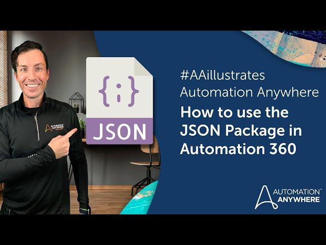 How to use the JSON Package in Automation 360 | #AAillustrates