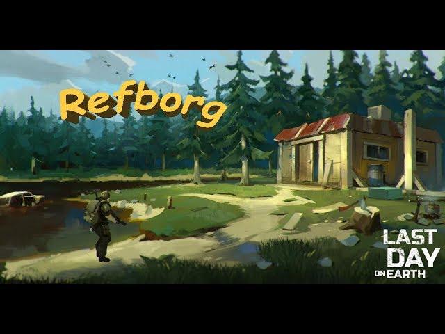 Рейд базы Refborg - Last Day on Earth