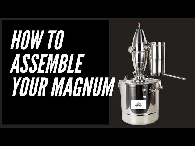 Moonshine Still - How to Assemble a Magum -