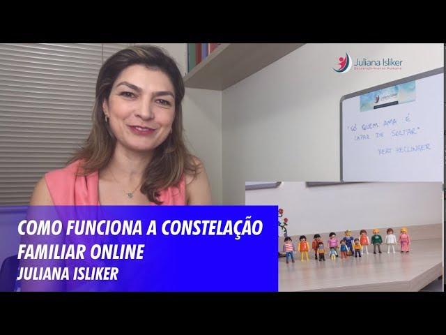 Como funciona a Constelação Familiar Online - Juliana Isliker