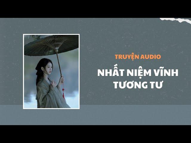 [Truyện Audio] Nhất Niệm Vĩnh Tương Tư - Zhihu​ | Trần Thiên Minh