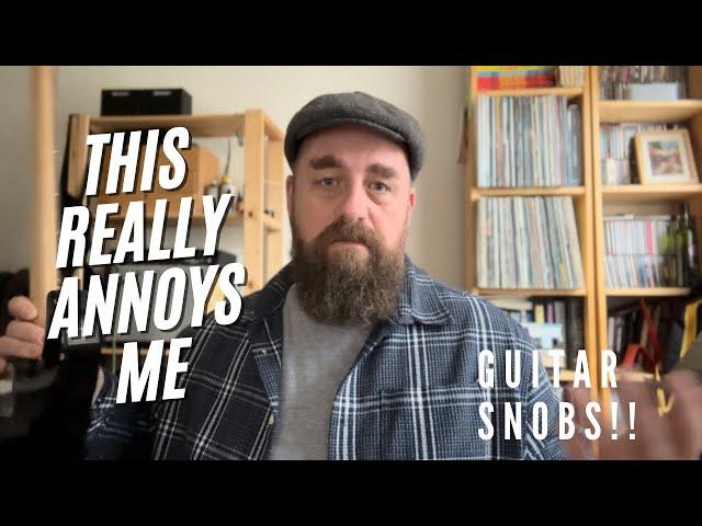 Guitar Snobs! -Rant