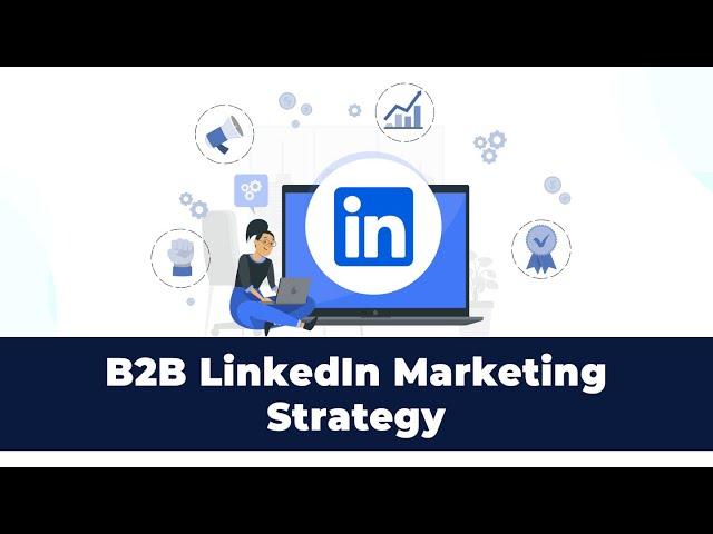 6 Advanced LinkedIn Strategies for B2B Marketing