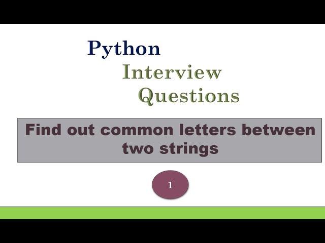 INTERVIEW QUESTION - Find out common letters between two strings Using Python