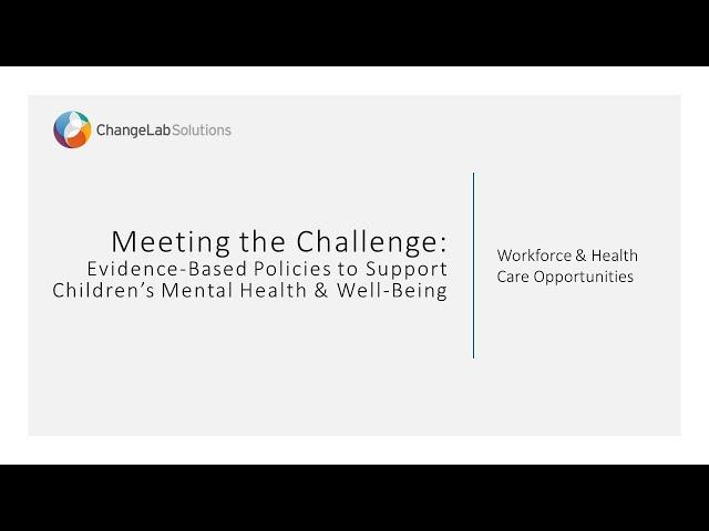 Workforce & Health Care Policies to Support Children’s Mental Health