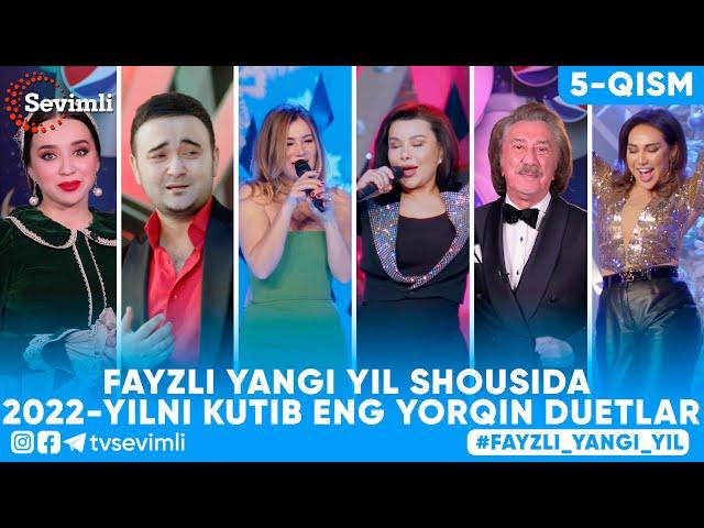 FAYZLI YANGI YIL SHOUSIDA 2022-YILNI KUTIB ENG YORQIN DUETLAR 5-qism