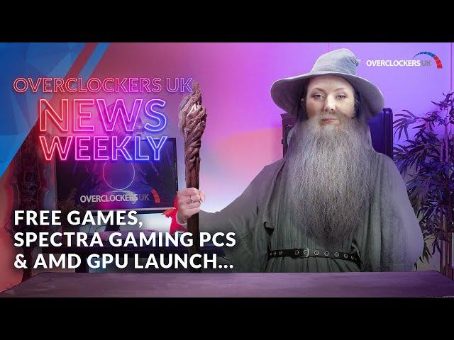 Free Games, Spectra Gaming PCs & AMDs GPU Launch | Overclockers Newsweekly