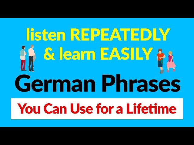 GERMAN phrases You can use for a lifetime — Listen repeatedly and learn easily