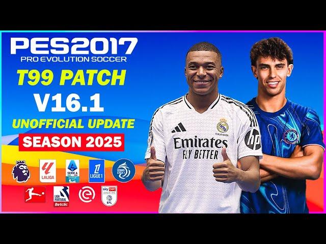 PES 2017 NEW T99 PATCH V16.1 UNOFFICIAL UPDATE 2025