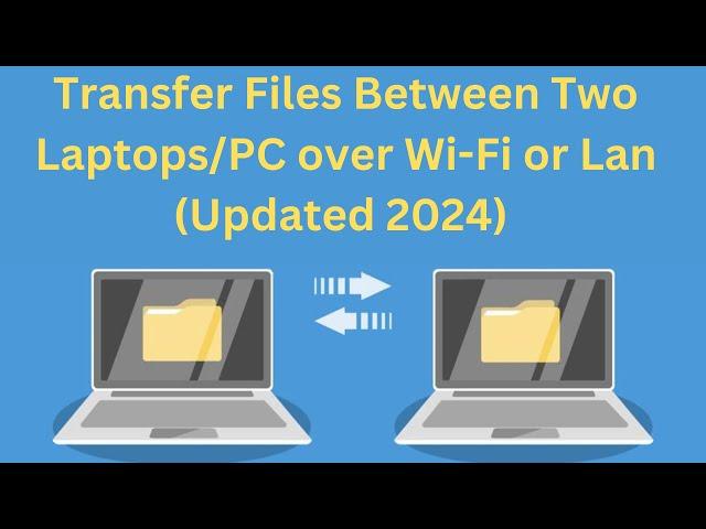 How To Share Transfer Files Between  Laptops/PC over Wi Fi or Lan In Windows 10/11 (Updated 2024)