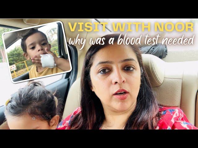 Had to get Noor's blood test done | Two hospital visits back to back