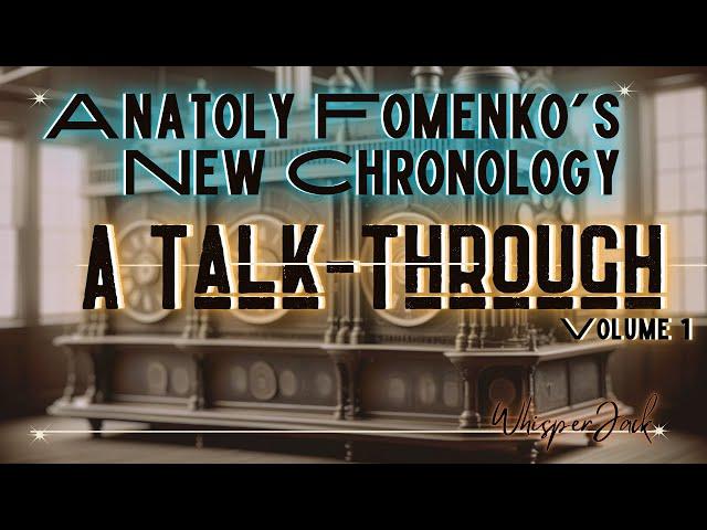 Anatoly Fomenko's New Chronology Vol 1 : A Talk-Through