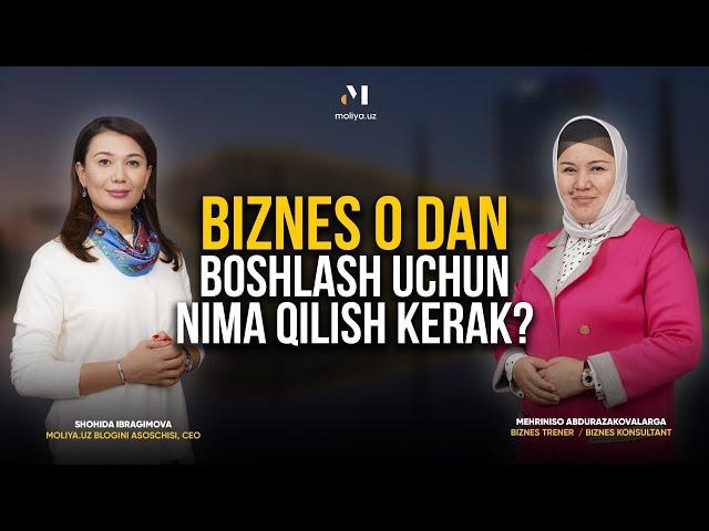 Biznes boshlash sirlari | Mehriniso Abdurazakova